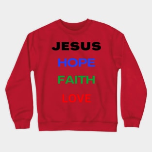 Jesus - Hope, Faith & love Crewneck Sweatshirt